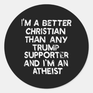 Ich bin ein besserer Christ als jeder Trump-Anhäng Runder Aufkleber
