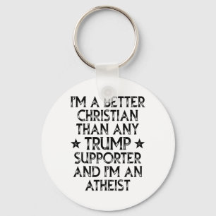 Ich bin ein besserer Christ als jeder Trump-Anhäng Schlüsselanhänger