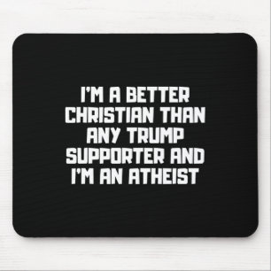 Ich bin ein besserer Christ Anti-Trump-Anhänger-Me Mousepad
