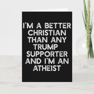Ich bin ein besserer Christ Trump-Anhänger Atheist Karte