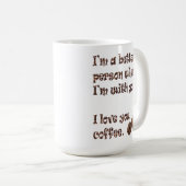 Ich bin ein besserer Mensch - 15 oz. Tasse (VorderseiteRechts)