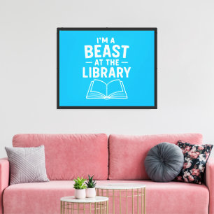 Ich bin ein Biest in der Bibliothek - Lesen & Buch Leinwanddruck