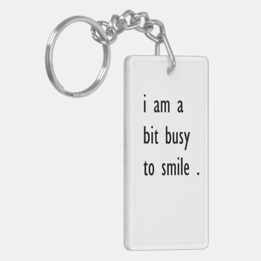 Ich bin ein bisschen beschäftigt zu lächeln schlüsselanhänger (Vorderseite links)