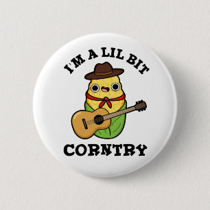 Ich bin ein bisschen Corntry Funny Country Mais Pu Button