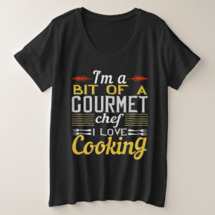 Ich bin ein bisschen ein Gourmet-Koch, Liebe koche Große Größe T-Shirt