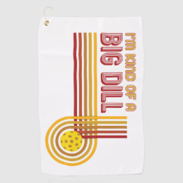 "Ich bin ein bisschen ein großer Dill" Pickleball Golfhandtuch