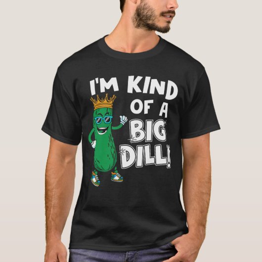 Ich bin ein bisschen ein großer Dill T-Shirt (Vorderseite)