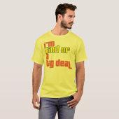 Ich bin ein bisschen eine große Sache T-Shirt (Vorne ganz)