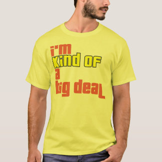 Ich bin ein bisschen eine große Sache T-Shirt
