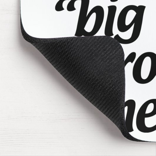 Ich bin ein bisschen eine große Sache um hier Mousepad (Ecke)