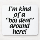 Ich bin ein bisschen eine große Sache um hier Mousepad (Vorne)