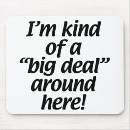 Ich bin ein bisschen eine große Sache um hier Mousepad