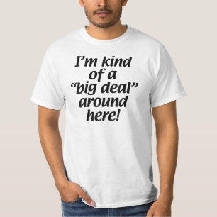 Ich bin ein bisschen eine große Sache um hier T-Shirt