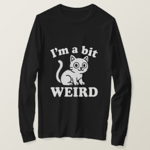 Ich bin ein bisschen seltsam T-Shirt