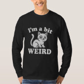 Ich bin ein bisschen seltsam T-Shirt (Vorderseite)