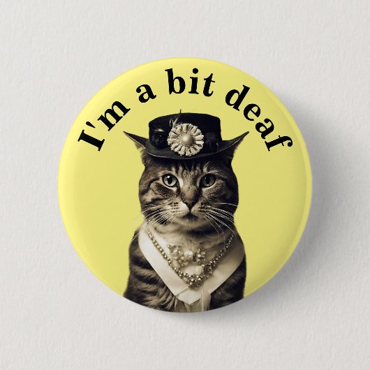 Ich bin ein bisschen taub Katzenklumpen Abzeichen  Button (Vorderseite)