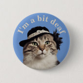 Ich bin ein bisschen taub Katzenklumpen Abzeichen Button (Vorderseite)