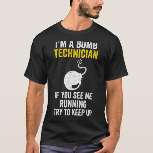 Ich bin ein Bombentechniker, wenn Sie mich laufen T-Shirt