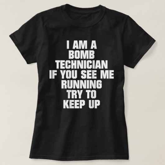 Ich bin ein Bombentechniker, wenn Sie mich laufen T-Shirt (Design vorne)