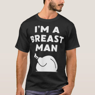 Ich bin ein Breast Man Funny Erntedank Dinner Türk T-Shirt