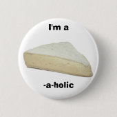 Ich bin ein Briekäse-ein-holic Button (Vorderseite)
