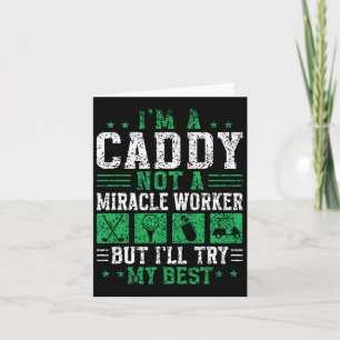 Ich bin ein Caddy nicht ein Wunder Arbeiter Golfer Karte
