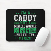 Ich bin ein Caddy nicht ein Wunder Arbeiter Golfer Mousepad (Mit Mouse)