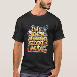 Ich bin ein Chemiestudent, ich habe kein Leben T-Shirt