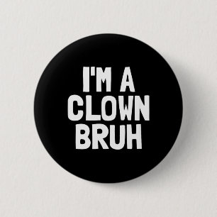 Ich bin ein Clown Bruh Lustiger Halloween-Jungen-C Button