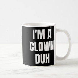 Ich bin ein Clown, duh lustiges Halloween-Kostüm Kaffeetasse