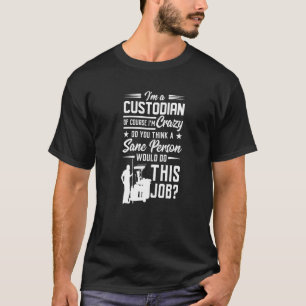 Ich bin ein Custodian. Natürlich bin ich Crazy Fac T-Shirt