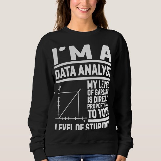 Ich bin ein Datenanalyst mein Sarcasm-Level ist di Sweatshirt (Vorderseite)