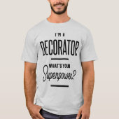 Ich bin ein Dekorator für professionelle Beruf T-Shirt (Vorderseite)