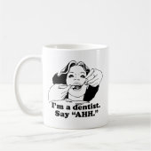ICH BIN EIN DENTIST. SAGE AHH. KAFFEETASSE (Links)