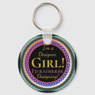 " Ich bin ein Designer Girl" "Ich würde eher entw Schlüsselanhänger
