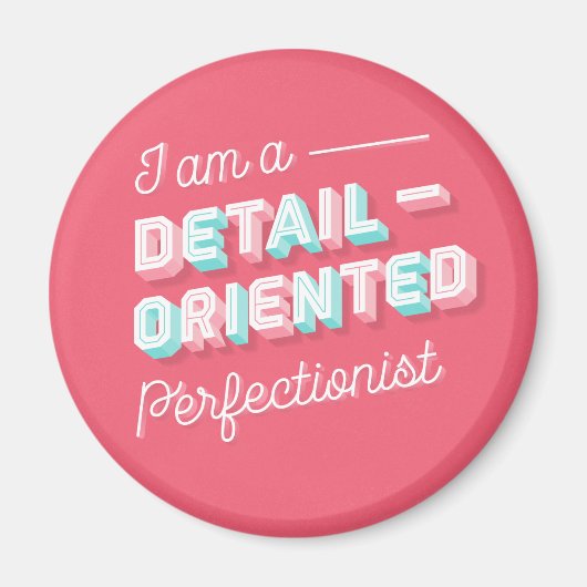 Ich bin ein detailorientierter Perfectionist Magne Magnet (Vorne)