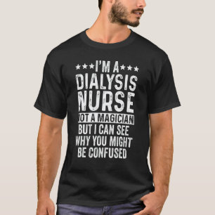 Ich bin ein Dialyse-Krankenpfleger, kein Zauberer T-Shirt
