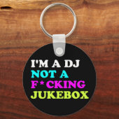 Ich bin ein DJ und kein Jukebox-Schlüsselanhänger Schlüsselanhänger (Vorderseite)