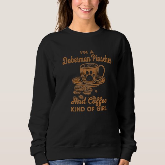 Ich bin ein Doberman Pinscher und Kaffee-Hund Sweatshirt (Vorderseite)