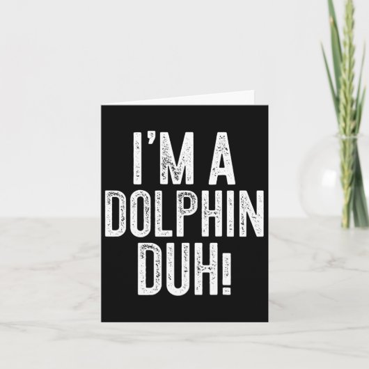 Ich bin ein Dolphin Duh! Dolphin-Kostüm Karte (Vorderseite)