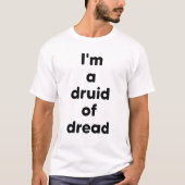 Ich bin ein Druide des Schreckens T-Shirt (Vorderseite)