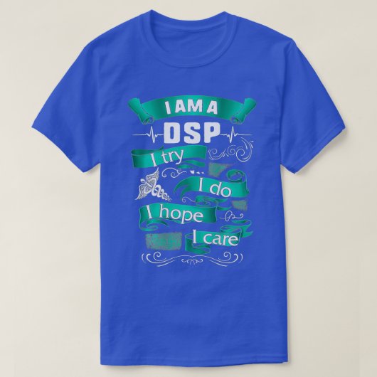 Ich bin ein DSP, das ich versuche, Pflegenahrungsm T-Shirt (Design vorne)