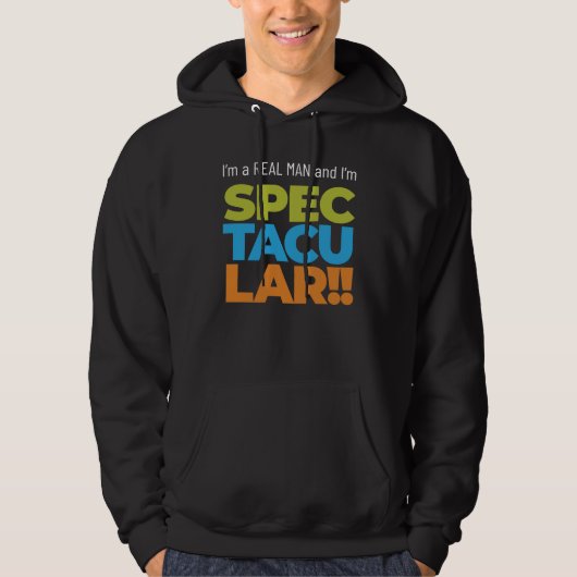 Ich bin ein echter Mann und ich bin SPEKTAKULÄR! F Hoodie (Vorderseite)