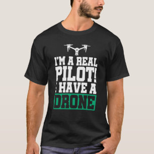 Ich bin ein echter Pilot, ich habe einen Drohne-Dr T-Shirt
