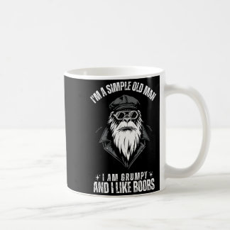 Ich bin ein einfacher alter Mann, ich bin mürrisch Kaffeetasse