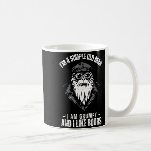 Ich bin ein einfacher alter Mann, ich bin mürrisch Kaffeetasse (Rechts)