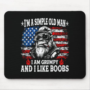 Ich bin ein einfacher alter Mann, ich bin mürrisch Mousepad