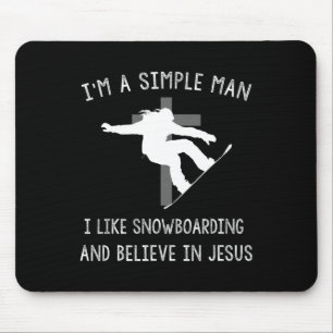 Ich bin ein einfacher Mann, den ich gerne Snowboar Mousepad