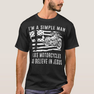 Ich bin ein einfacher Mann, den ich mag Motorräder T-Shirt