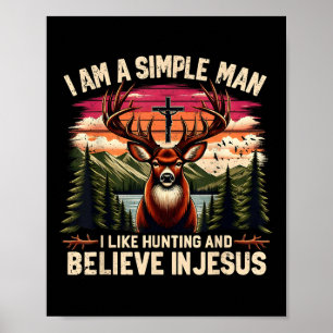 Ich bin ein einfacher Mann, der jagt und an Jesus  Poster
